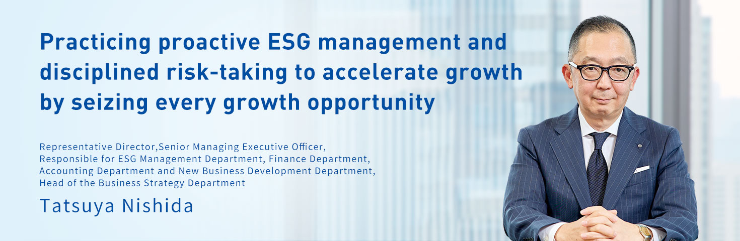 Practicing proactive ESG management and disciplined risk-taking to accelerate growth by seizing every growth opportunity